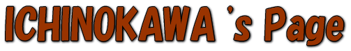 ICHINOKAWA 's Page